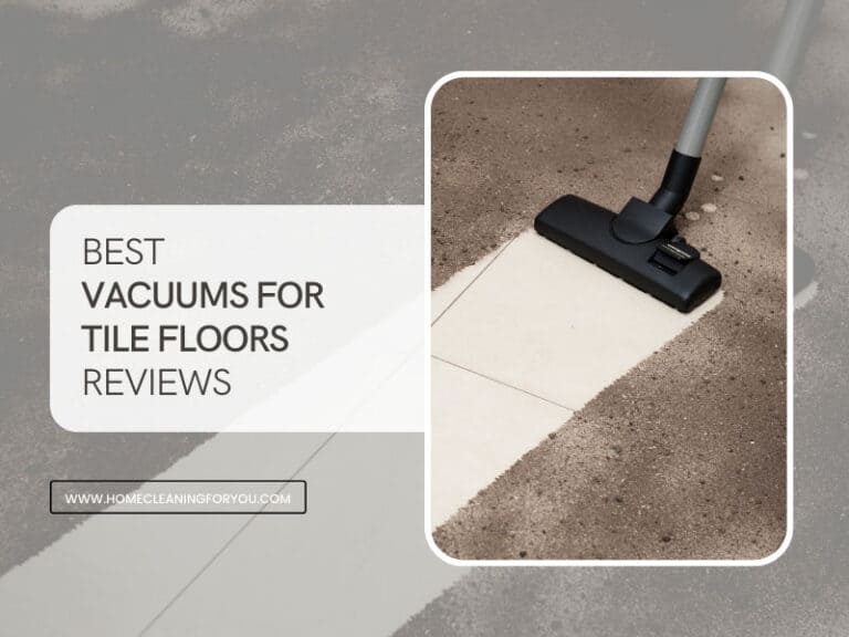 Top 15 Best Vacuums for Tile Floors Reviews 2024