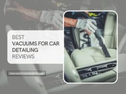 Best Vacuums For Car Detailing