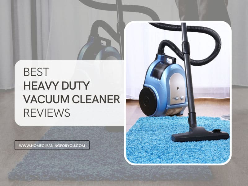 Top 12 Best Heavy Duty Vacuum Cleaners Reviews 2022