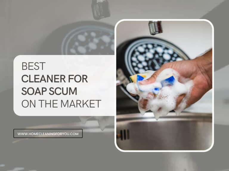 Top 15 Best Cleaner for Soap Scum on the Market 2024