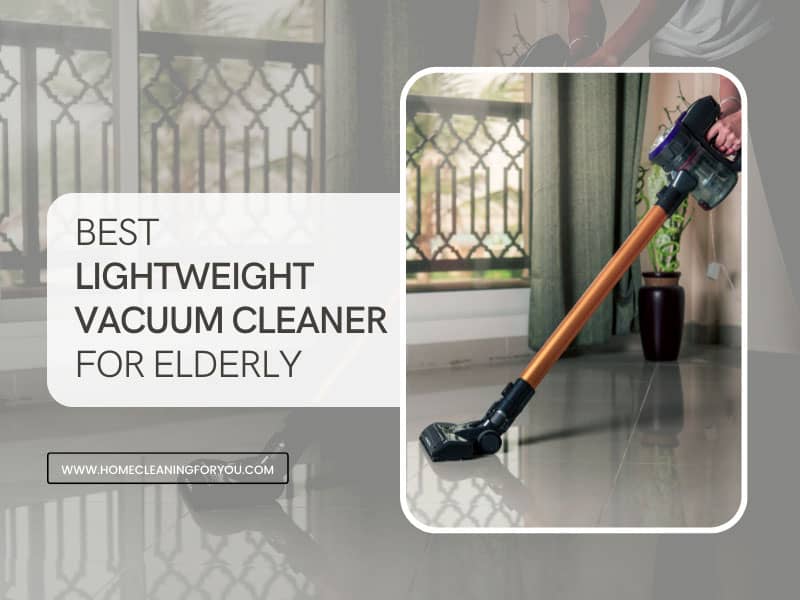 Top 15 Best Lightweight Vacuum Cleaner for Elderly to Buy 2022