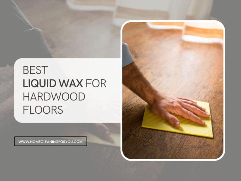 Top 15 Best Liquid Wax for Hardwood Floors in 2024