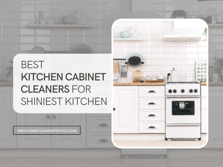 Top 15 Best Kitchen Cabinet Cleaners For Shiniest Kitchen 2024
