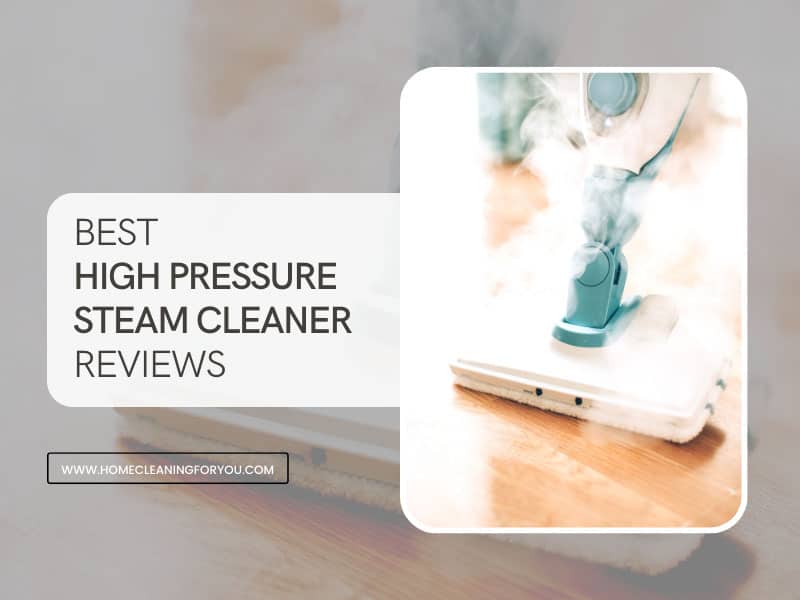 Best High Pressure Steam Cleaners