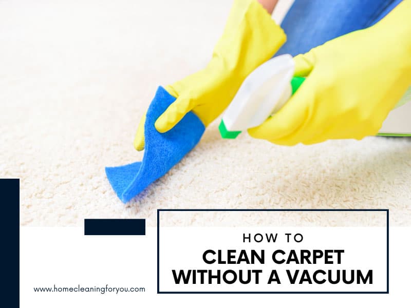 How To Clean Carpet Without A Vacuum