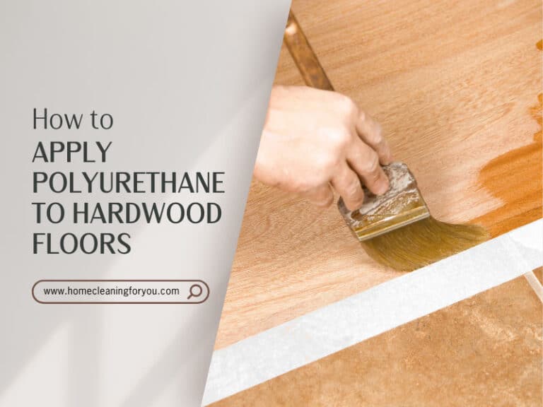 How To Apply Polyurethane To Hardwood Floors: A Complete Guide