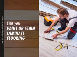 Can You Paint Or Stain Laminate Flooring