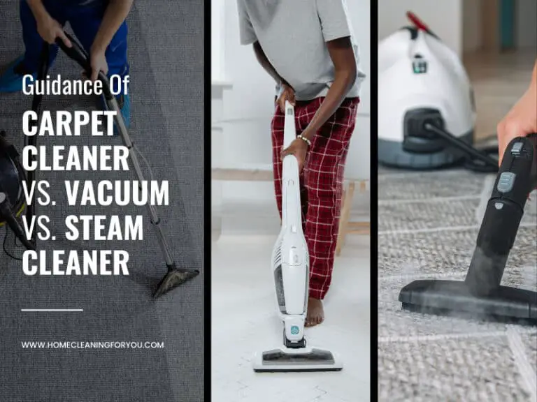 Guidance of Carpet Cleaner Vs. Vacuum Vs. Steam Cleaner