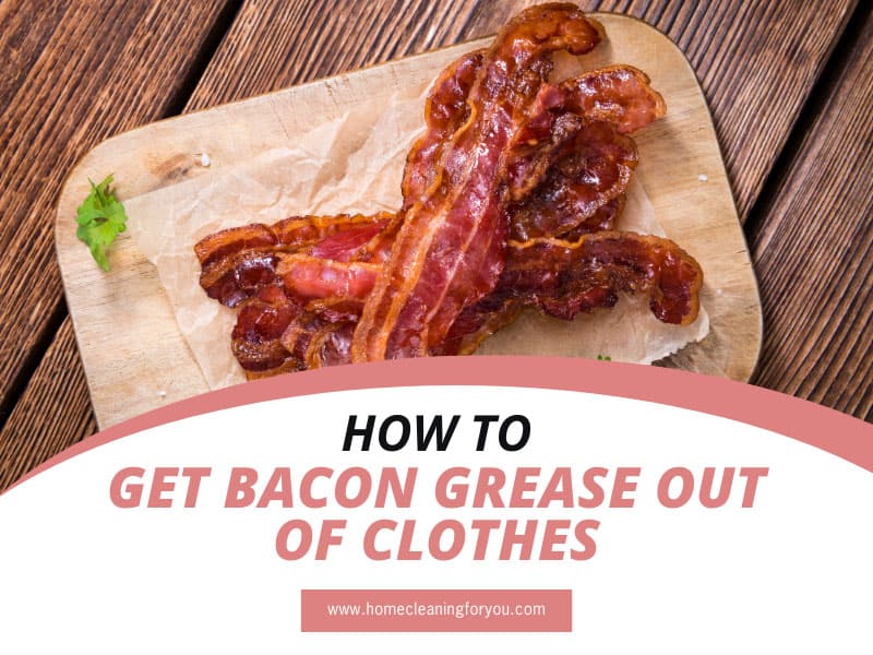 How To Get Bacon Grease Out Of Clothes