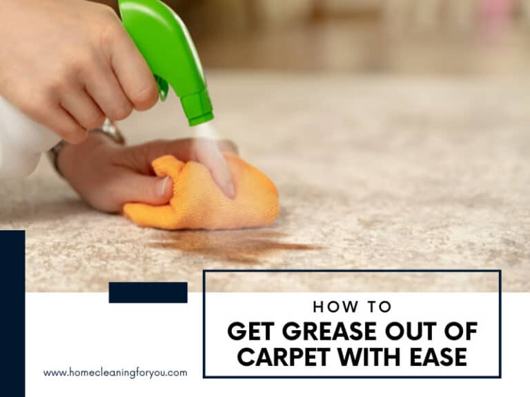 How To Get Grease Out Of Carpet With Ease In 2024