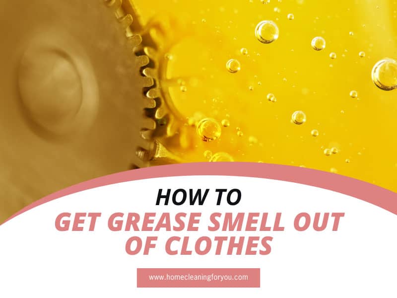 How To Get Grease Smell Out Of Clothes