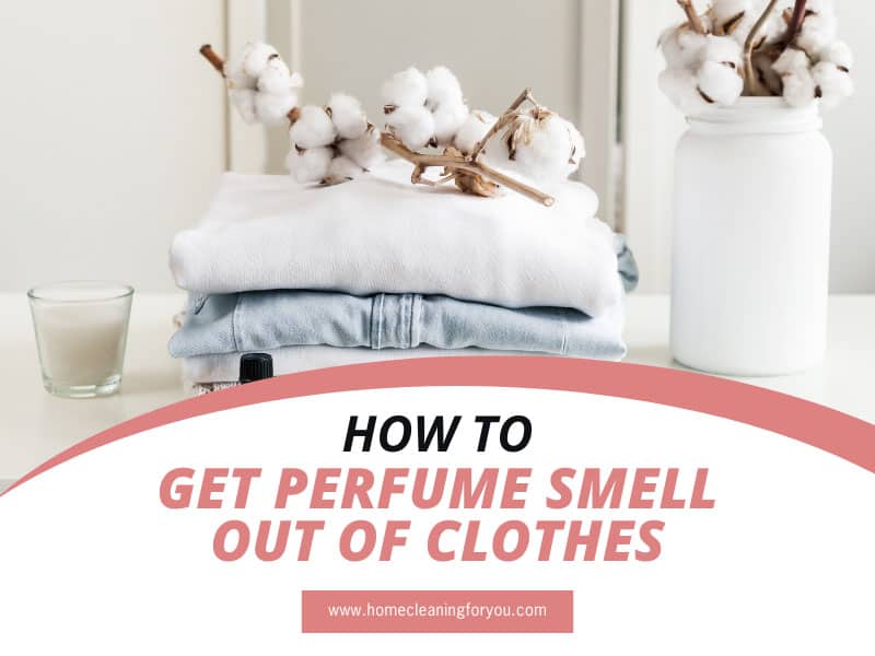 How To Get Perfume Smell Out Of Clothes