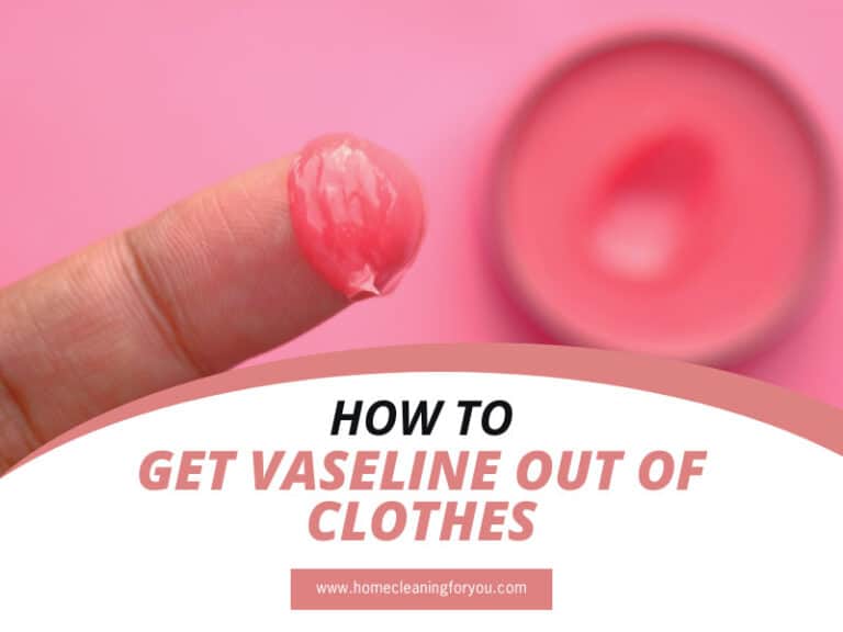 How To Get Vaseline Out Of Clothes