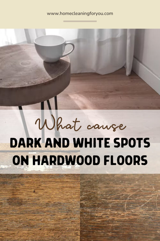 Causes Dark And White Spots On Hardwood Floors
