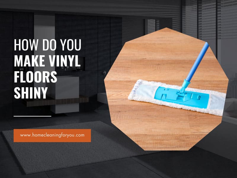 How Do You Make Vinyl Floors Shiny