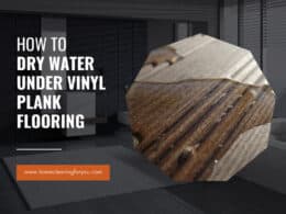 How To Dry Water Under Vinyl Plank Flooring