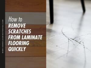 How To Remove Scratches From Laminate Flooring