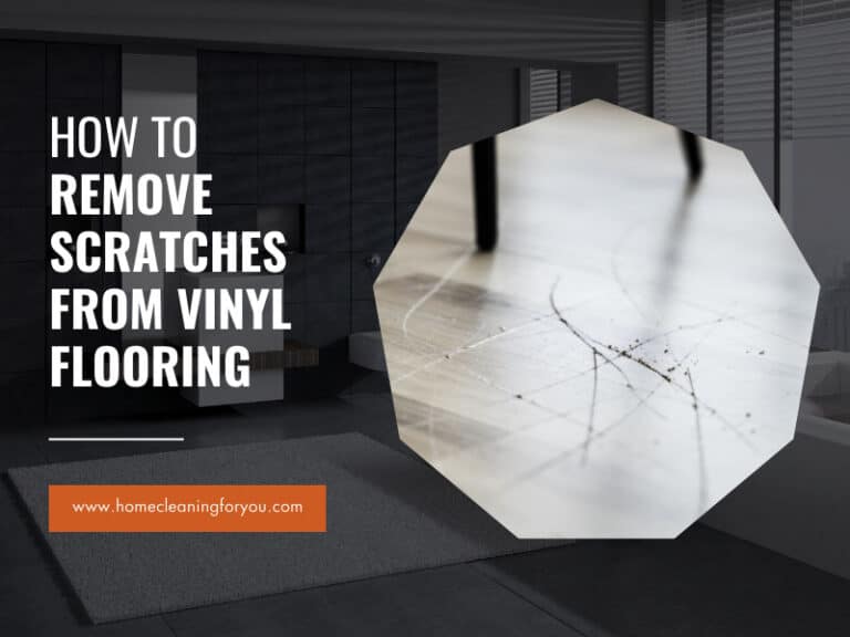 How To Remove Scratches From Vinyl Flooring – Easy Directions 2024